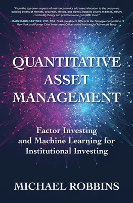 Kvantitativní správa aktiv: Faktorové investování a strojové učení pro institucionální investování. - Quantitative Asset Management: Factor Investing and Machine Learning for Institutional Investing