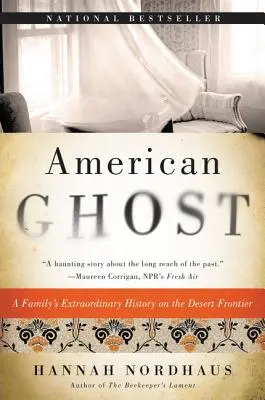 Americký přízrak: Neobyčejná historie jedné rodiny na pouštní hranici - American Ghost: A Family's Extraordinary History on the Desert Frontier