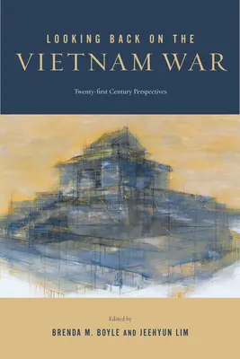 Ohlédnutí za válkou ve Vietnamu: perspektivy jednadvacátého století - Looking Back on the Vietnam War: Twenty-First-Century Perspectives
