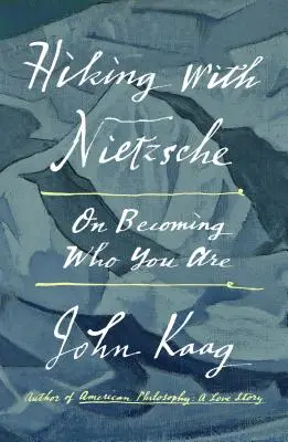 Putování s Nietzschem: O tom, jak se stát tím, kým jste - Hiking with Nietzsche: On Becoming Who You Are