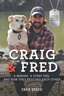 Craig a Fred: Námořník, zatoulaný pes a jak se navzájem zachránili - Craig & Fred: A Marine, a Stray Dog, and How They Rescued Each Other
