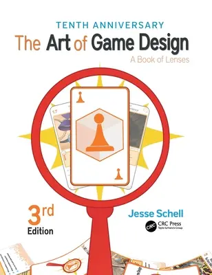 Umění herního designu: A Book of Lenses, Third Edition - The Art of Game Design: A Book of Lenses, Third Edition
