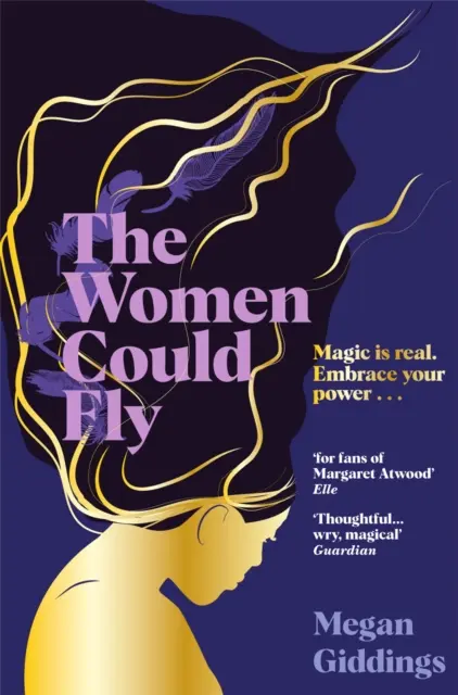 Ženy by mohly létat - Temný, magický a aktuální dystopický román, který kritika ocenila jako povinnou četbu. - Women Could Fly - The must read dark, magical - and timely -  critically acclaimed dystopian novel