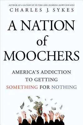 Národ bláznů: Americká závislost na získávání něčeho za nic - A Nation of Moochers: America's Addiction to Getting Something for Nothing