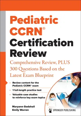 Certifikační přehled pro pediatry Ccrn(r): Komplexní přehled a 300 otázek založených na nejnovějším plánu zkoušky - Pediatric Ccrn(r) Certification Review: Comprehensive Review, Plus 300 Questions Based on the Latest Exam Blueprint