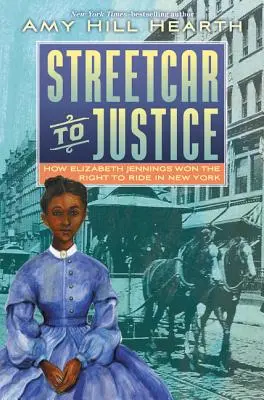 Tramvaj ke spravedlnosti: Jak Elizabeth Jenningsová získala právo na jízdu v New Yorku - Streetcar to Justice: How Elizabeth Jennings Won the Right to Ride in New York