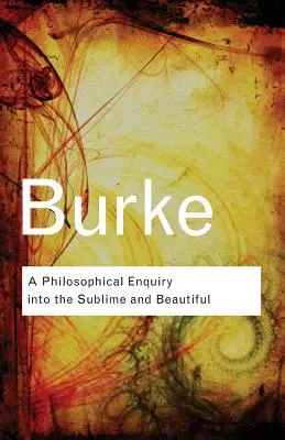 A Philosophical Enquiry Into Sublime and Beautiful (Filozofické zkoumání vznešeného a krásného) - A Philosophical Enquiry Into the Sublime and Beautiful