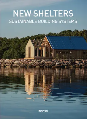 Nové přístřešky: Systémy udržitelných budov - New Shelters: Sustainable Buildings Systems