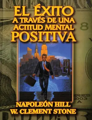 El Exito a traves de una Actitud Mental Positiva (Mentální pozitivní jednání) - El Exito a traves de una Actitud Mental Positiva