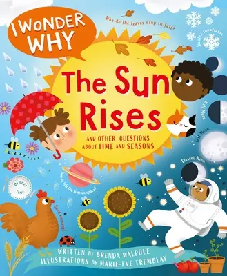I Wonder Why the Sun Rises: A další otázky o čase a ročních obdobích - I Wonder Why the Sun Rises: And Other Questions about Time and Seasons