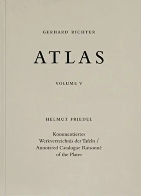 Gerhard Richter. Atlas. Svazek 5 - Anotovaný katalog desek (Annotated Catalogue Raisonne of the Plates) - Gerhard Richter. Atlas. Vol. 5 - Annotated Catalogue Raisonne of the Plates
