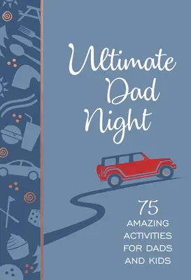 Ultimátní večer pro táty: 75 úžasných aktivit pro táty a děti - Ultimate Dad Night: 75 Amazing Activities for Dads and Kids