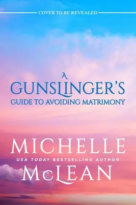 Pistolníkův průvodce, jak se vyhnout manželství - The Gunslinger's Guide to Avoiding Matrimony