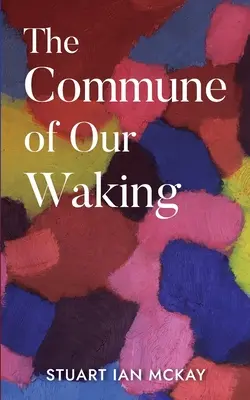 Komuna našeho probuzení - The Commune of Our Waking