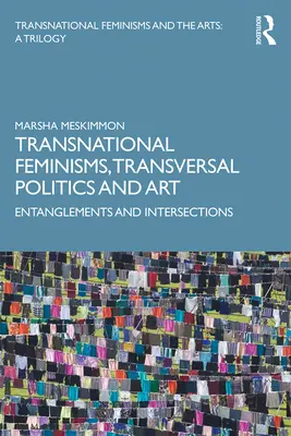 Transnacionální feminismy, transverzální politika a umění: Propletence a průsečíky - Transnational Feminisms, Transversal Politics and Art: Entanglements and Intersections