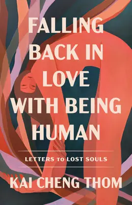 Znovu se zamilovat do bytí člověkem: Dopisy ztraceným duším - Falling Back in Love with Being Human: Letters to Lost Souls