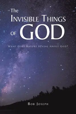 Neviditelné věci Boží: Co příroda vypovídá o Bohu? - The Invisible Things of God: What Does Nature Reveal About God?