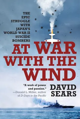 Ve válce s větrem: Epický boj s japonskými sebevražednými bombardéry za druhé světové války - At War with the Wind: The Epic Struggle with Japan's World War II Suicide Bombers