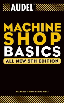 Základy strojírenské výroby Audel - Audel Machine Shop Basics
