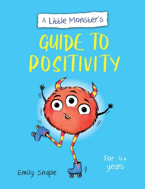 Průvodce malé příšerky pozitivitou - Průvodce dítěte, jak se vyrovnat se svými pocity - Little Monster's Guide to Positivity - A Child's Guide to Coping with Their Feelings
