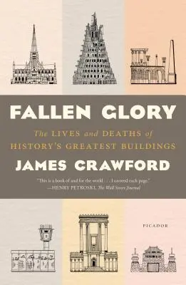 Padlá sláva: Život a smrt největších staveb historie - Fallen Glory: The Lives and Deaths of History's Greatest Buildings