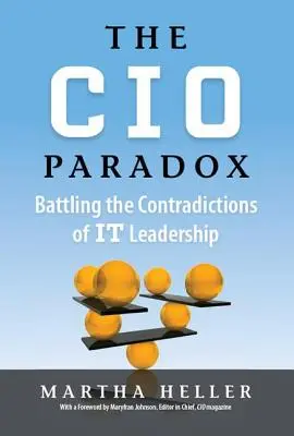 Paradox CIO: Boj s rozpory ve vedení IT organizací (CIO Paradox: Battling the Contradictions of It Leadership) - CIO Paradox: Battling the Contradictions of It Leadership