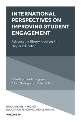 Mezinárodní perspektivy zlepšování zapojení studentů: Pokroky v knihovnických postupech ve vysokoškolském vzdělávání (Advances in Library Practices in Higher Education) - International Perspectives on Improving Student Engagement: Advances in Library Practices in Higher Education