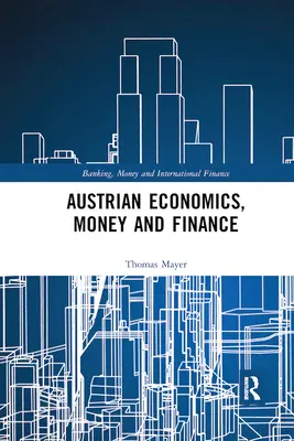 Rakouská ekonomie, peníze a finance - Austrian Economics, Money and Finance
