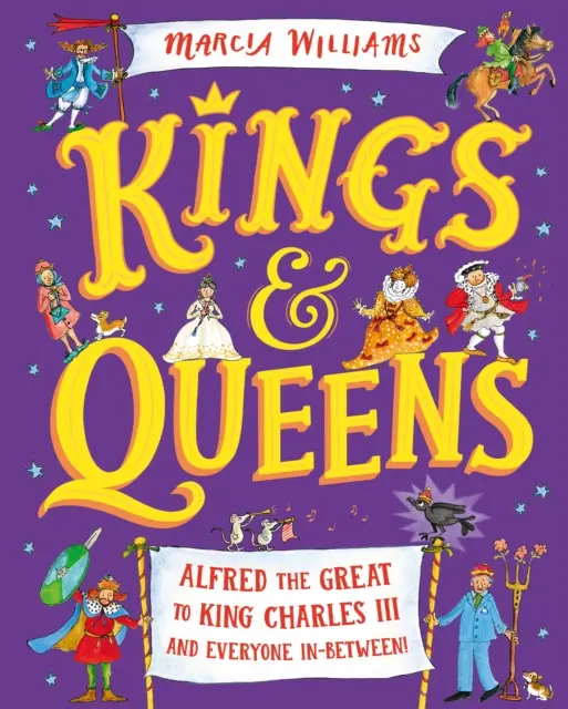 Králové a královny: Alfréd Veliký až po krále Karla III. a všichni mezi nimi! - Kings and Queens: Alfred the Great to King Charles III and Everyone In-Between!