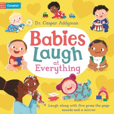 Děti se smějí všemu: Zvukový sešit se zrcátkem na stisknutí stránky - Babies Laugh at Everything: A Press-The-Page Sound Book with Mirror