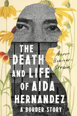 Smrt a život Aidy Hernandezové: příběh z pohraničí - The Death and Life of Aida Hernandez: A Border Story