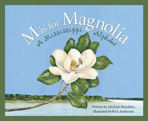M Is for Magnolia (M jako magnólie): A Mississippi Alphabet Book (abeceda pro Mississippi) - M Is for Magnolia: A Mississippi Alphabet Book