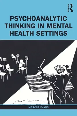 Psychoanalytické myšlení v oblasti duševního zdraví - Psychoanalytic Thinking in Mental Health Settings