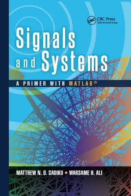 Signals and Systems: Signály a signály: základní informace s Matlabem(r), první vydání. - Signals and Systems: A Primer with Matlab(r)
