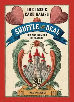 Zamíchej a rozdej: 50 klasických karetních her pro libovolný počet hráčů - Shuffle and Deal: 50 Classic Card Games for Any Number of Players