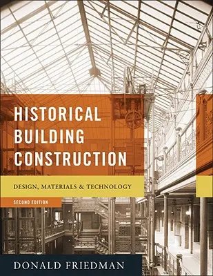 Historické stavební konstrukce: Historická historie: konstrukce, materiály a technologie - Historical Building Construction: Design, Materials, & Technology