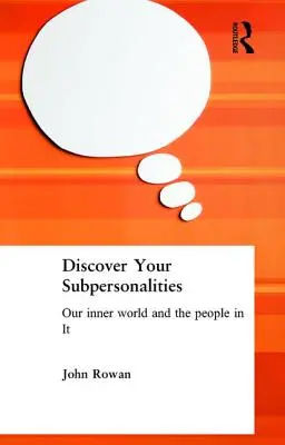 Objevte své podosobnosti: Náš vnitřní svět a lidé v něm - Discover Your Subpersonalities: Our Inner World and the People in It