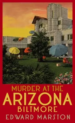 Vražda v arizonském Biltmore: Od autora bestselleru ze série Železniční detektivové: Případ v Bilingoru v Arizoně - Murder at the Arizona Biltmore: From the Bestselling Author of the Railway Detective Series