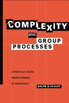 Komplexita a skupinové procesy: Radikálně sociální chápání jednotlivců - Complexity and Group Processes: A Radically Social Understanding of Individuals