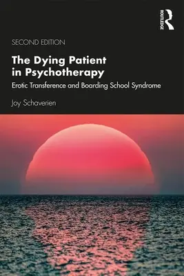 Umírající pacient v psychoterapii: Erotický přenos a syndrom internátní školy: příručka pro psychoterapeuty. - The Dying Patient in Psychotherapy: Erotic Transference and Boarding School Syndrome
