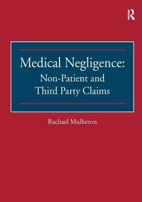 Zanedbání lékařské péče: Nároky osob, které nejsou pacienty, a nároky třetích stran - Medical Negligence: Non-Patient and Third Party Claims