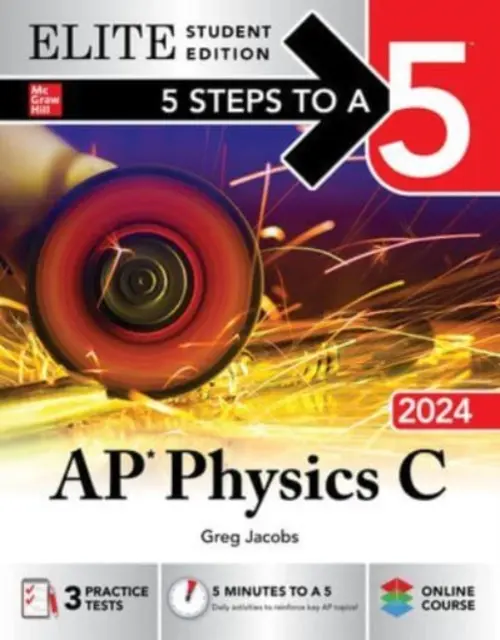 5 Steps to a 5: AP Physics C 2024 Elite Student Edition (5 kroků k pětce: AP fyzika C 2024, elitní vydání pro studenty) - 5 Steps to a 5: AP Physics C 2024 Elite Student Edition