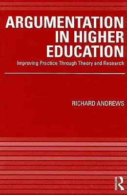 Argumentace ve vysokoškolském vzdělávání: Zlepšení praxe prostřednictvím teorie a výzkumu - Argumentation in Higher Education: Improving Practice Through Theory and Research
