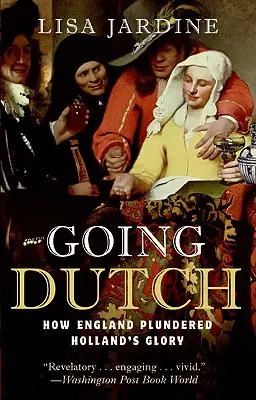 Going Dutch: Jak Anglie uloupila slávu Holandska - Going Dutch: How England Plundered Holland's Glory