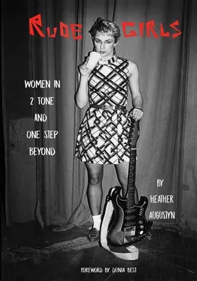 Drzé dívky: Ženy ve dvou tónech a o krok dál - Rude Girls: Women in 2 Tone and One Step Beyond