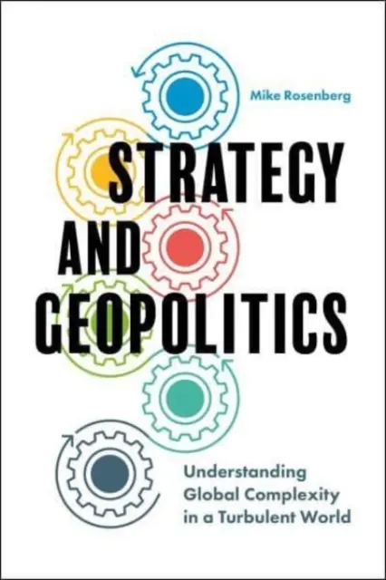 Strategie a geopolitika: Pochopení globální složitosti v turbulentním světě - Strategy and Geopolitics: Understanding Global Complexity in a Turbulent World