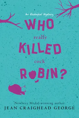 Kdo opravdu zabil kohouta Robina?: Ekologická záhada - Who Really Killed Cock Robin?: An Ecological Mystery