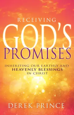 Přijímání Božích zaslíbení: Dědictví pozemských a nebeských požehnání v Kristu: Bůh nám dává požehnání. - Receiving God's Promises: Inheriting Our Earthly and Heavenly Blessings in Christ