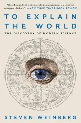 Vysvětlit svět: Objev moderní vědy - To Explain the World: The Discovery of Modern Science