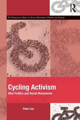 Cyklistický aktivismus: Cyklistická politika a sociální hnutí - Cycling Activism: Bike Politics and Social Movements
